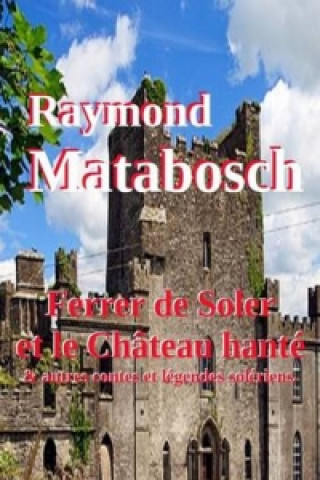 Carte Ferrer De Soler Et Le Chateau Hante & Autres Contes Soleriens Raymond MATABOSCH