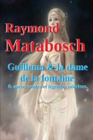 Buch Guillema & La Dame De La Fontaine Et Autres Contes Soleriens. Raymond MATABOSCH