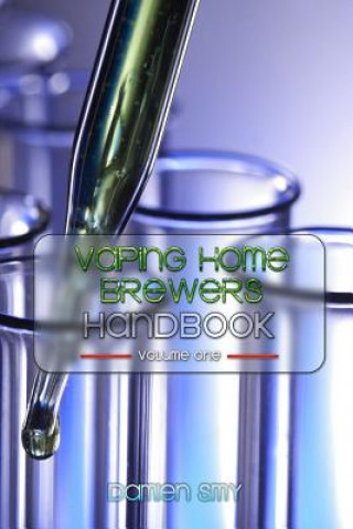 Kniha Vaping Home Brewers Handbook Volume 1 Damien Smy