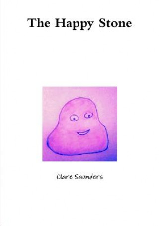 Könyv Happy Stone Clare Saunders
