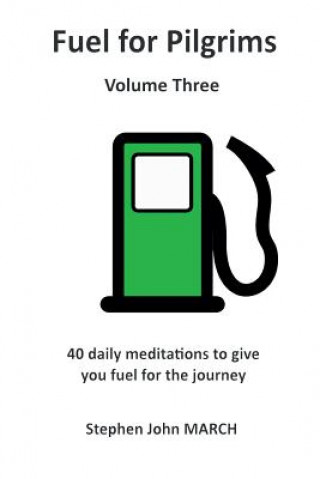 Carte Fuel for Pilgrims (Volume Three) Stephen John March
