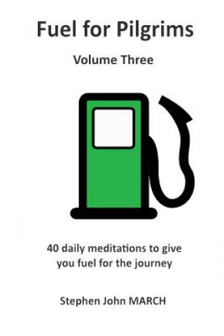 Книга Fuel for Pilgrims (Volume Three) Stephen John March