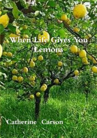Kniha When Life Gives You Lemons Catherine Carson