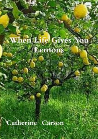 Książka When Life Gives You Lemons Catherine Carson