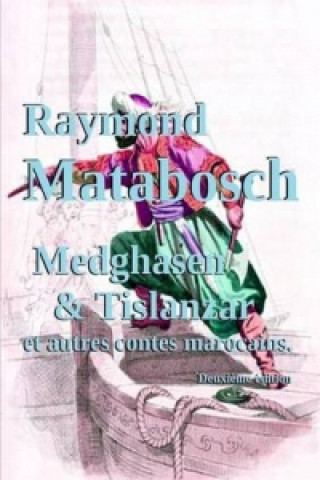 Książka Medghasen Et Tislanzar Et Autres Contes Marocains Raymond MATABOSCH