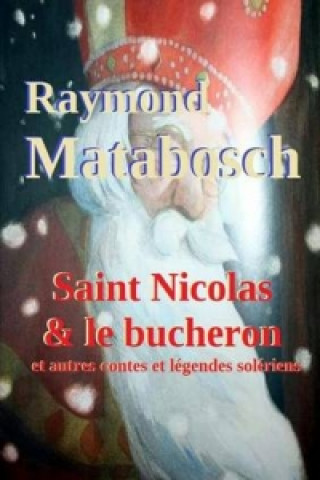 Buch Saint Nicolas Et Le Bucheron & Autres Contes Et Legendes Soleriens Raymond MATABOSCH