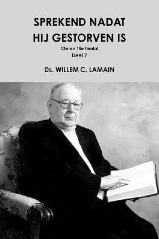 Könyv Sprekend Nadat Hij Gestorven is Deel 7 DS. WILLEM C. LAMAIN