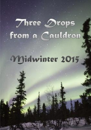 Kniha Three Drops from a Cauldron: Midwinter 2015 Kate Garrett