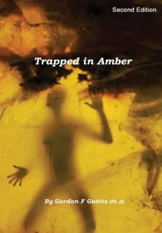 Carte Trapped in Amber (Hardback) Gordon F. Gatiss