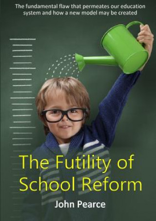 Carte Futility of School Reform John Pearce
