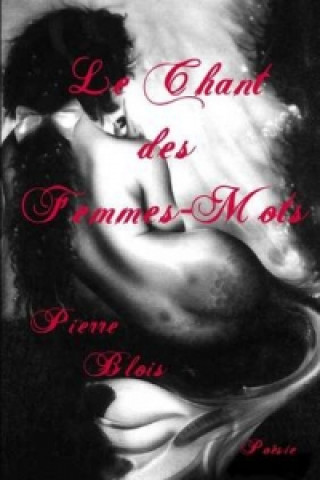 Könyv Chant Des Femmes-Mots Pierre Blois