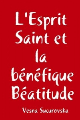 Carte L'Esprit Saint Et La Benefique Beatitude Vesna Sucurovska