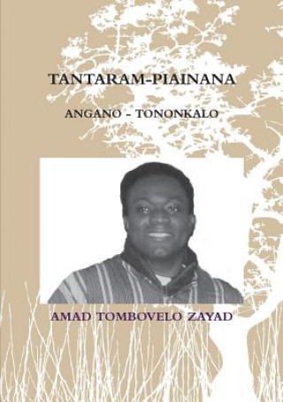 Könyv Tantaram-Piainana: Angano - Tononkalo TOMBOVELO ZAYAD AMAD