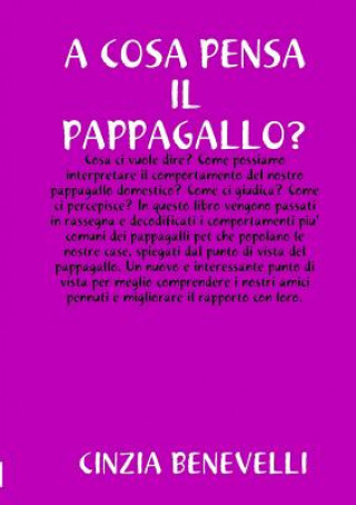 Kniha Cosa Pensa Il Papppagallo? CINZIA BENEVELLI