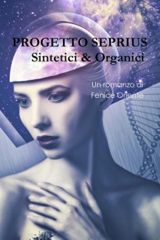 Kniha Progetto Seprius - Sintetici & Organici Fenice Oriente