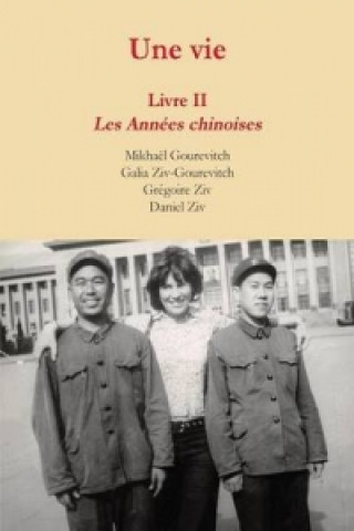 Könyv Une Vie : Livre 2, Les Annees Chinoises Gregoire Ziv