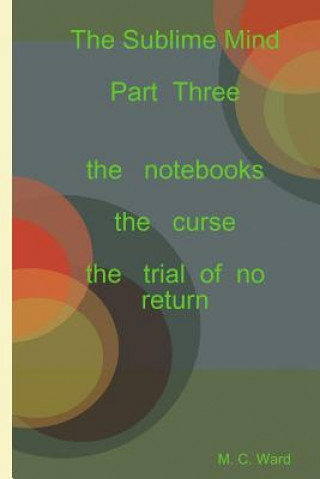 Knjiga Sublime Mind Part Three the Notebooks M. C. Ward