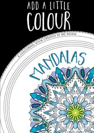 Libro Add A Little Colour Mandalas - Colouring Book Ms Moem