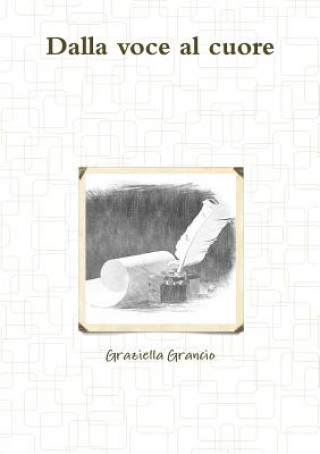Könyv Dalla Voce Al Cuore Graziella Grancio