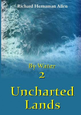 Kniha By Water 2: Uncharted Lands Richard Hernaman Allen