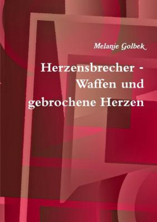 Knjiga Herzensbrecher - Waffen Und Gebrochene Herzen Melanie Golbek