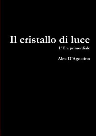 Kniha Cristallo Di Luce Alex D'Agostino