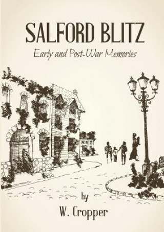 Könyv Salford Blitz 1939 - 1945 and Other Stories W. Cropper