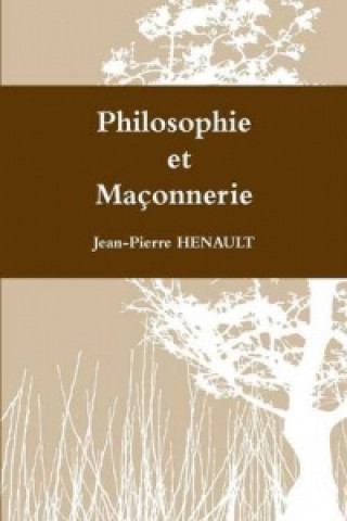 Książka Philosophie Et Maconnerie Jean-Pierre HENAULT