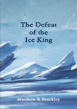 Knjiga Defeat of the Ice King Matthew R Brackley