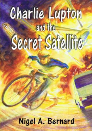 Buch Charlie Lupton and the Secret Satellite Nigel A. Bernard