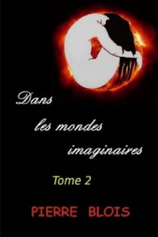 Book Dans Les Mondes Imaginaires - Tome 2 Pierre Blois