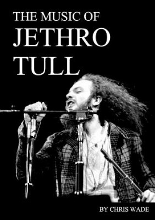 Kniha Music of Jethro Tull Chris Wade