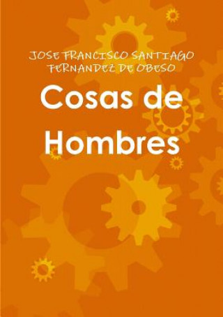 Carte Cosas De Hombres JOSE FRANCISCO SANTIAGO FERNANDEZ DE OBESO