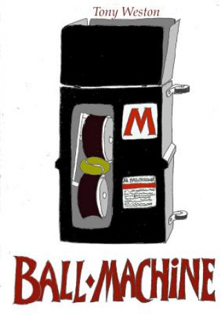 Könyv Ball-Machine Tony Weston