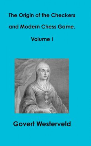 Książka Origin of the Checkers and Modern Chess Game. Volume I Govert Westerveld