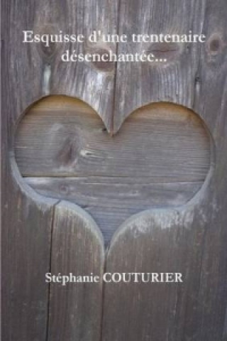 Книга Esquisse D'une Trentenaire Desenchantee... Stephanie Couturier