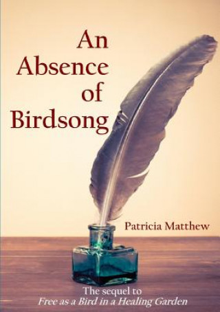 Könyv Absence of Birdsong Patricia Matthew