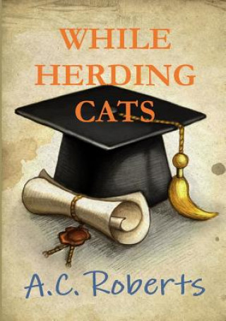 Книга While Herding Cats A. C. Roberts