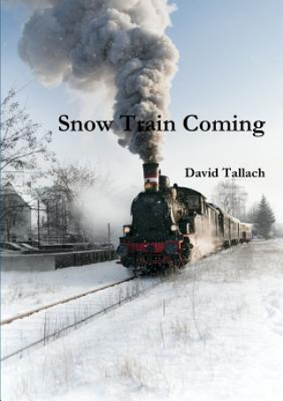 Knjiga Snow Train Coming David Tallach