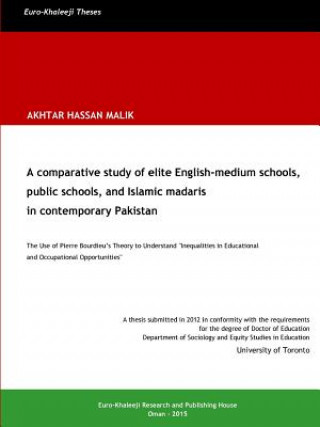 Książka Comparative Study of Elite English-Medium Schools, Public Schools, and Islamic Madaris in Contemporary Pakistan Akhtar Hassan Malik