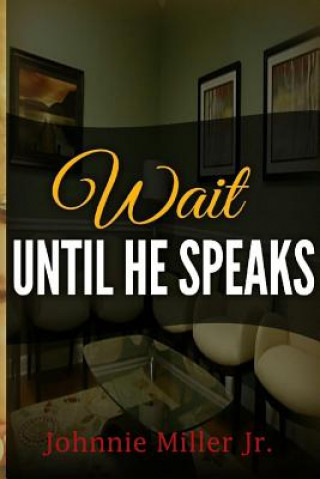 Knjiga Wait Until He Speaks Johnnie Miller Jr.