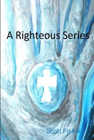 Könyv Righteous Series Scott Fisher