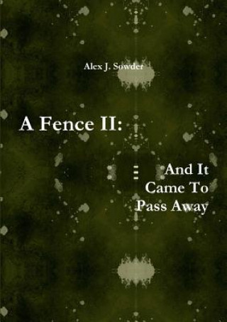 Kniha Fence II: and it Came to Pass Away Alex J. Sowder