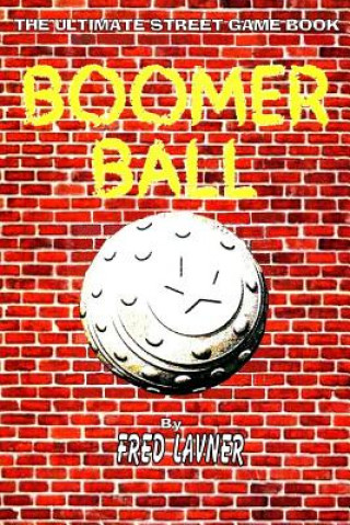 Kniha Boomer Ball: The Ultimate Street Game Book Fred Lavner