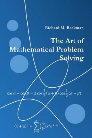 Könyv Art of Mathematical Problem Solving Richard M. Beekman