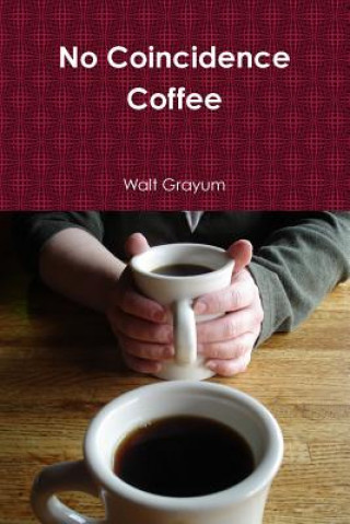 Boek No Coincidence Coffee Walt Grayum
