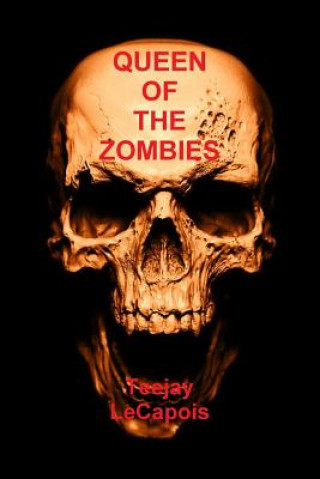 Livre Queen of the Zombies Teejay LeCapois