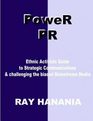 Book Power Pr: Ethnic Activists Guide to Strategic Communications Ray Hanania