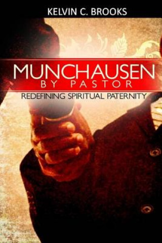 Książka Munchausen by Pastor: Redefining Spiritual Paternity Kelvin C. Brooks