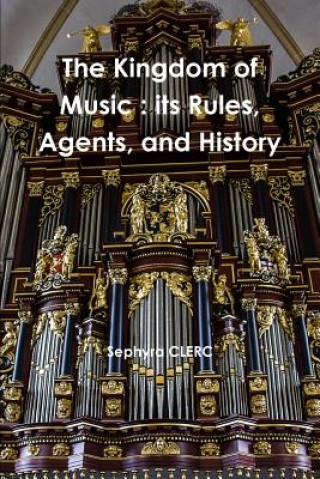 Kniha Kingdom of Music : its Rules, Agents, and History Sephyra CLERC